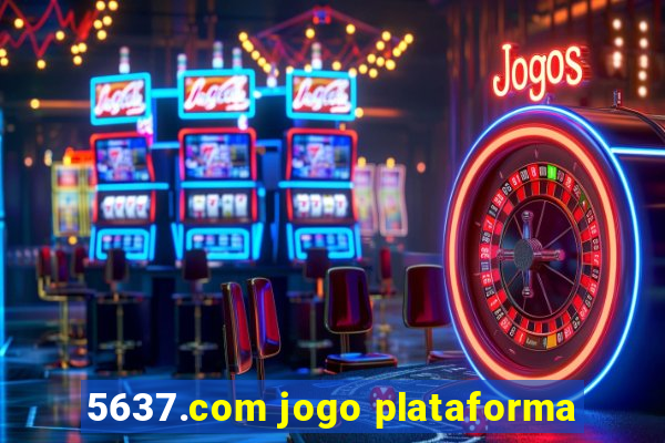 5637.com jogo plataforma